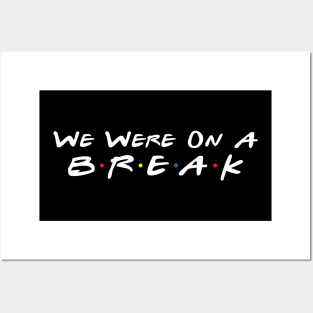 We were on a BREAK! Posters and Art